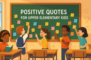 Positive Quotes for Upper Elementary Kids